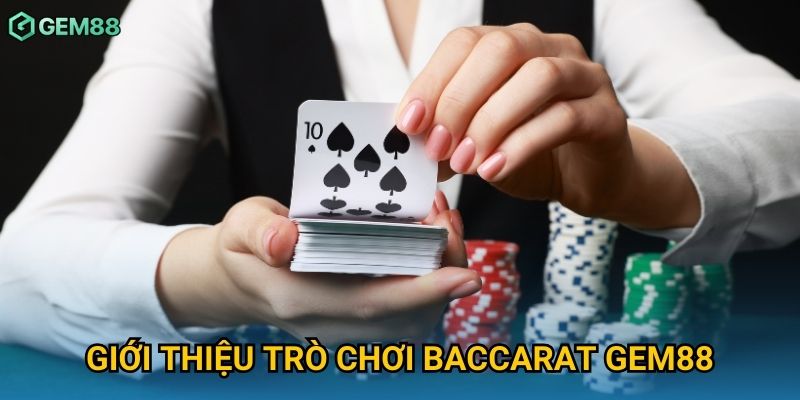 Giới thiệu trò chơi baccarat Gem88
